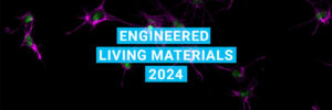 Engineered Living Materials 2024